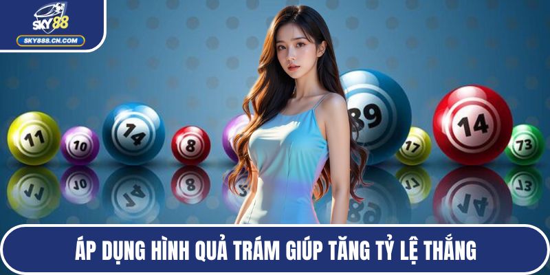 Áp dụng hình quả trám giúp tăng tỷ lệ thắng
