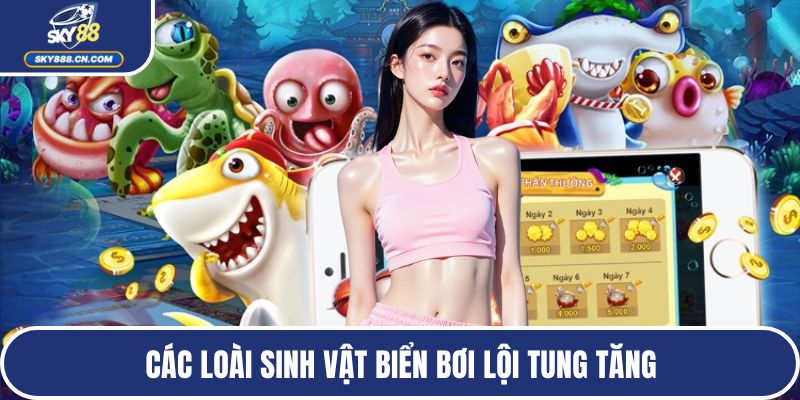 Các loài sinh vật biển bơi lội tung tăng