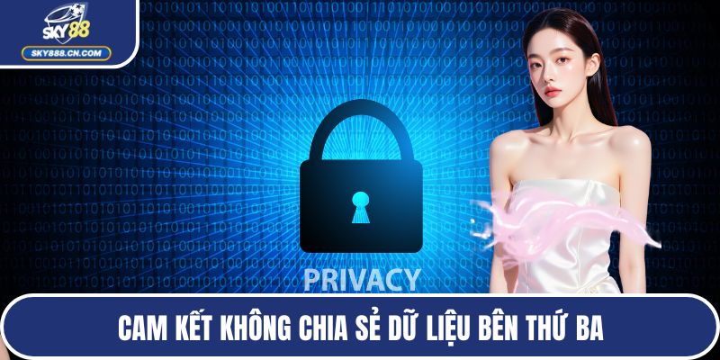 Cam kết không chia sẻ dữ liệu bên thứ ba