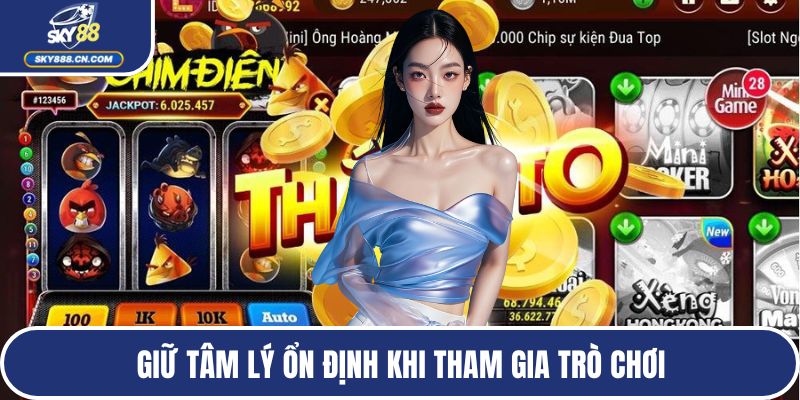 Giữ tâm lý ổn định khi tham gia trò chơi