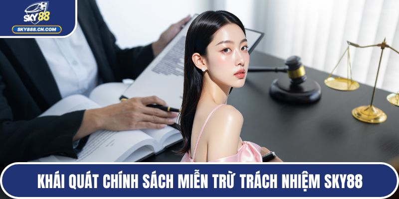 Khái quát chính sách miễn trừ trách nhiệm SKY88