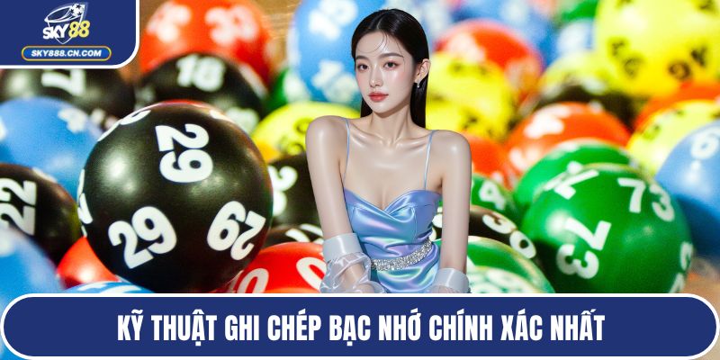 Kỹ thuật ghi chép bạc nhớ chính xác nhất
