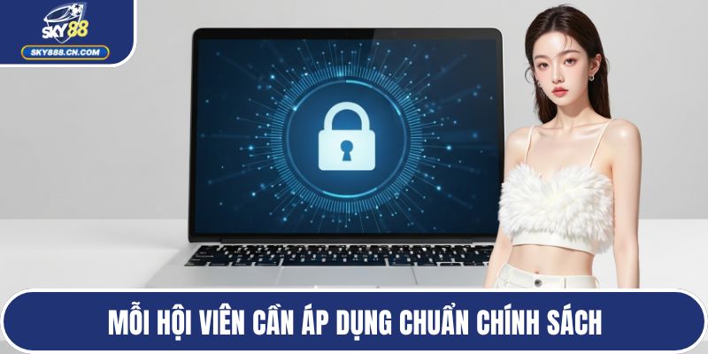 Mỗi hội viên cần áp dụng chuẩn chính sách