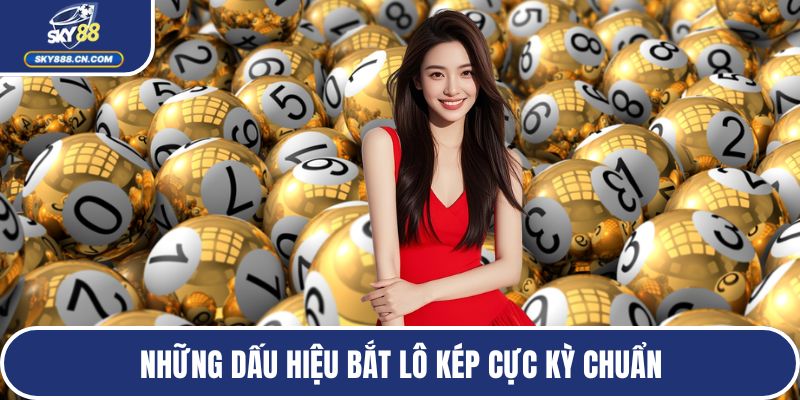 Những dấu hiệu bắt lô kép cực kỳ chuẩn
