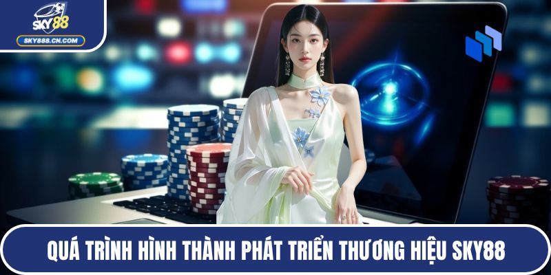 Quá trình hình thành phát triển thương hiệu SKY88