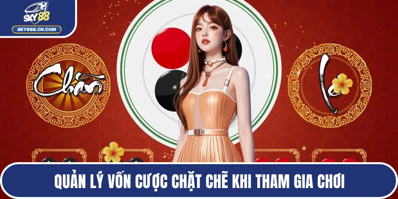 Quản lý vốn cược chặt chẽ khi tham gia chơi
