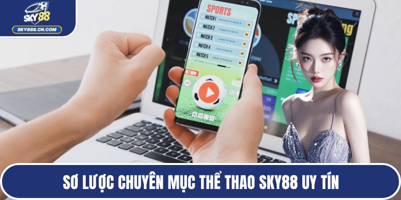Sơ lược chuyên mục thể thao SKY88 uy tín