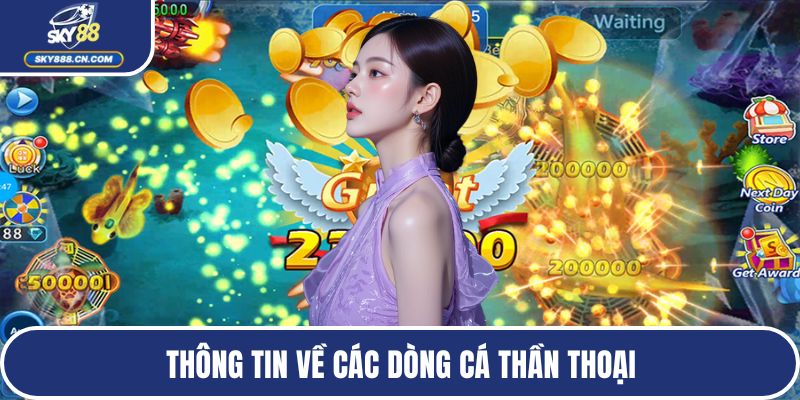 Thông tin về các dòng cá thần thoại