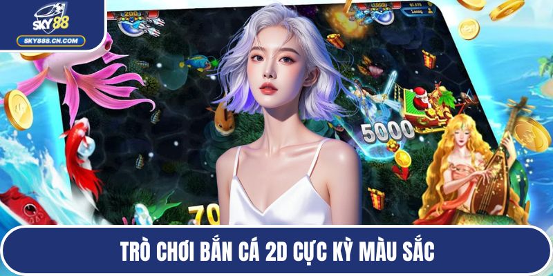 Trò chơi bắn cá 2D cực kỳ màu sắc