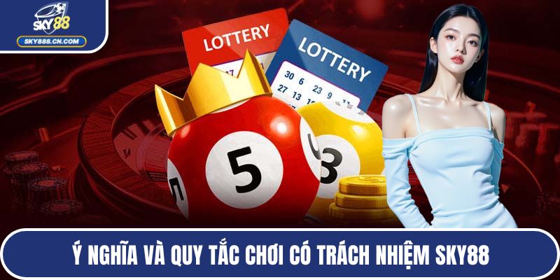 Ý nghĩa và quy tắc chơi có trách nhiệm SKY88